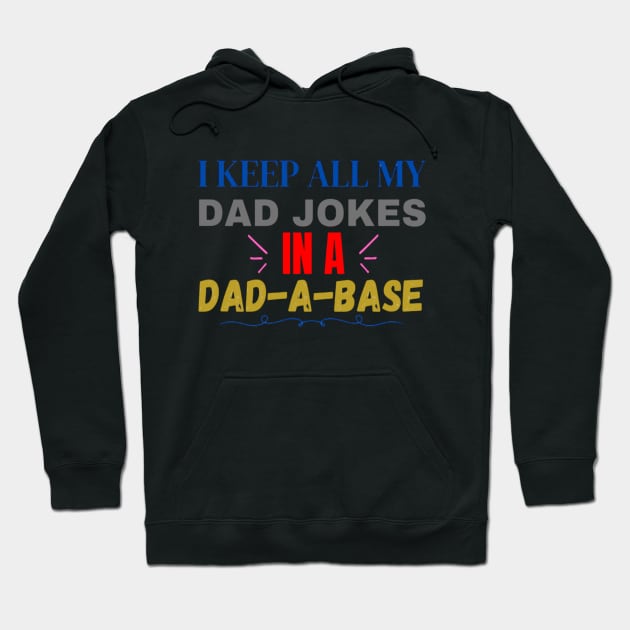 I keep all my dad jokes in a dad-a-base Hoodie by Yns store